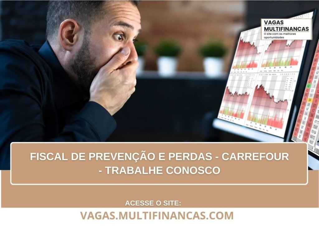 FISCAL DE PREVENÇÃO E PERDAS – CARREFOUR – TRABALHE CONOSCO – VAGAS ...